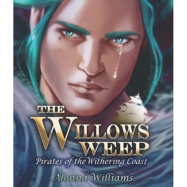 The Willow's Weep / Pirates of the Withering Coast Bd.2, Alonna Williams