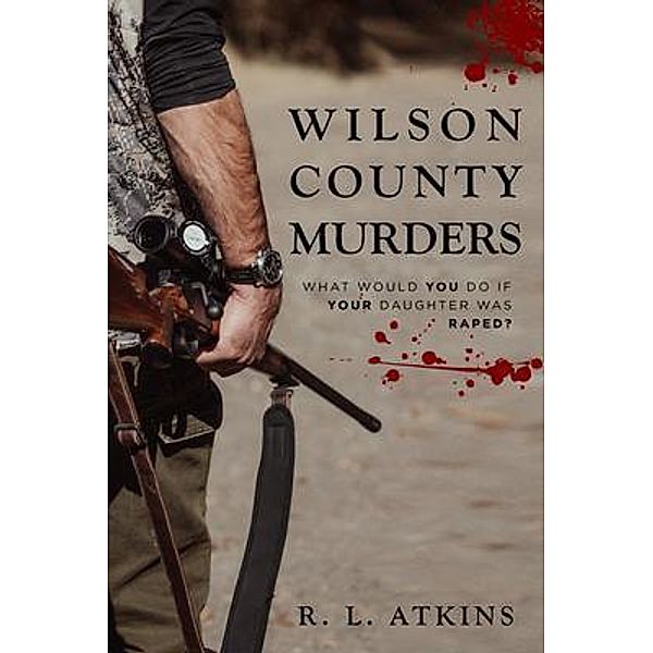 The Wilson county murders / WordHouse Book Publishing, Rl Atkins