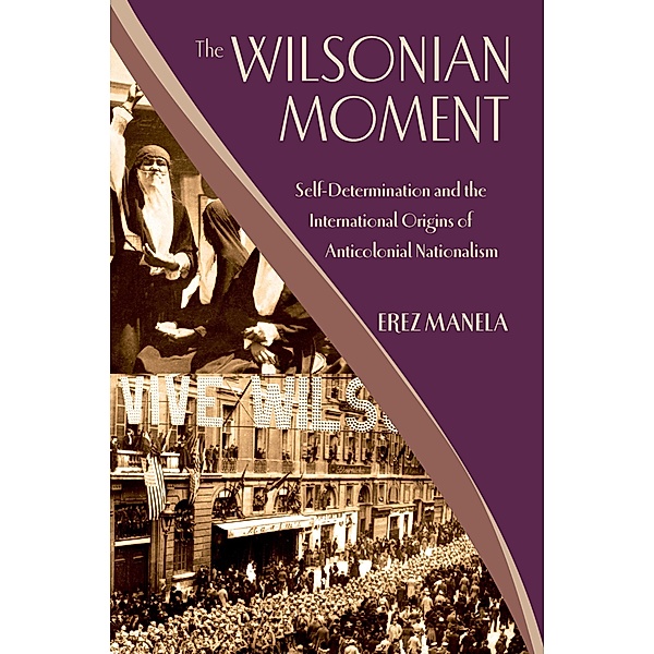 The Wilsonian Moment, Erez Manela