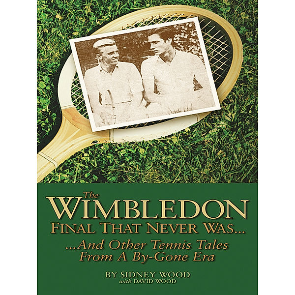 The Wimbledon Final That Never Was . . ., David Wood, Sidney Wood