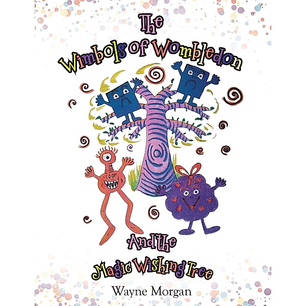 The Wimbols of Wombledon and the Magic Wishing Tree, Wayne Morgan