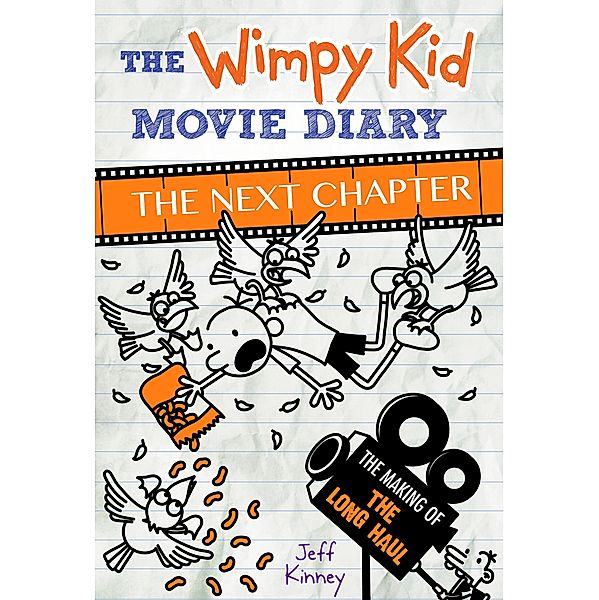 The Wimpy Kid Movie Diary: The Next Chapter (The Making of The Long Haul), Jeff Kinney