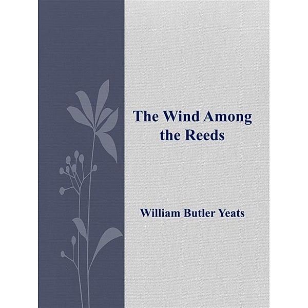 The Wind Among the Reeds, William Butler Yeats