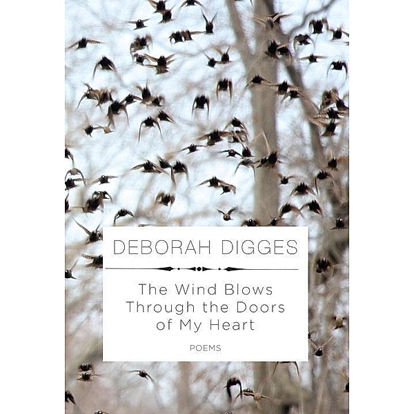 The Wind Blows Through the Doors of My Heart, Deborah Digges