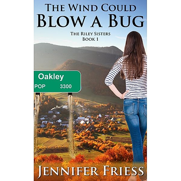 The Wind Could Blow a Bug (The Riley Sisters, #1) / The Riley Sisters, Jennifer Friess