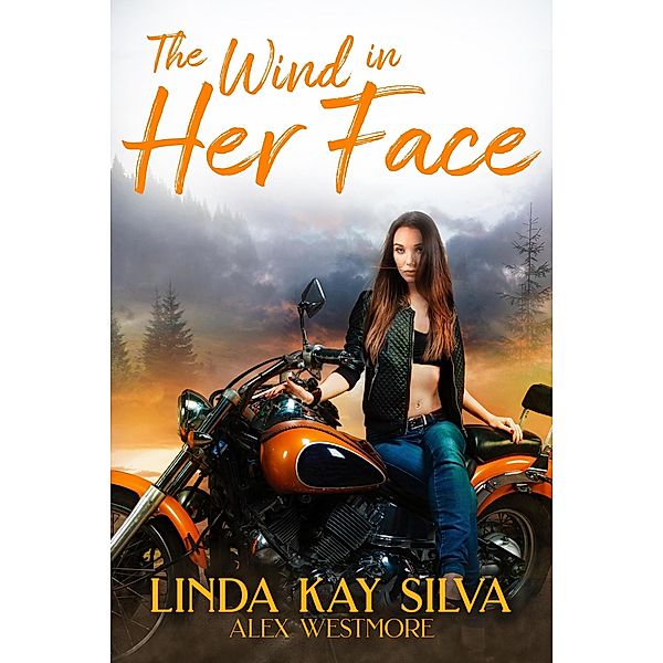 The Wind in Her Face, Linda Kay Silva, Alex Westmore