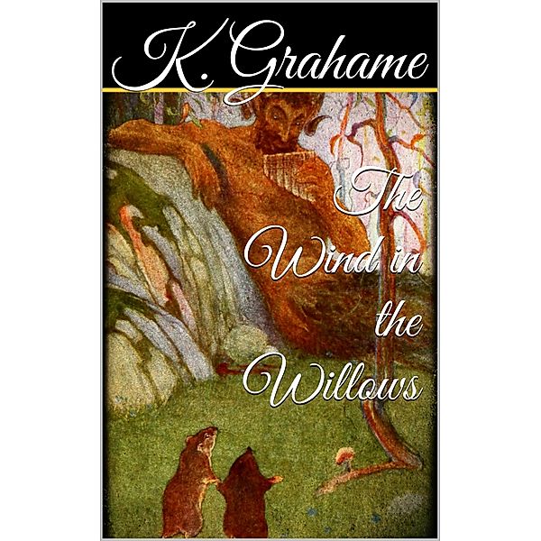 The Wind in the Willows, Kenneth Grahame