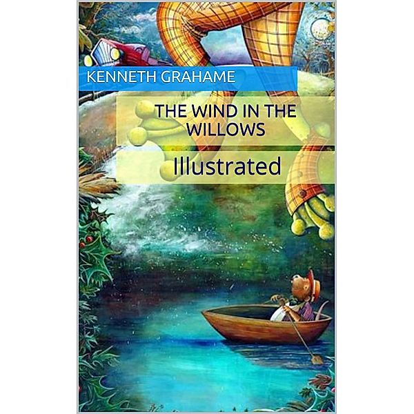 The Wind in the Willows - Illustrated, Kenneth Grahame