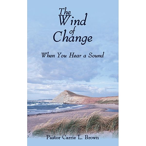 The Wind of Change, Pastor Carrie L. Brown