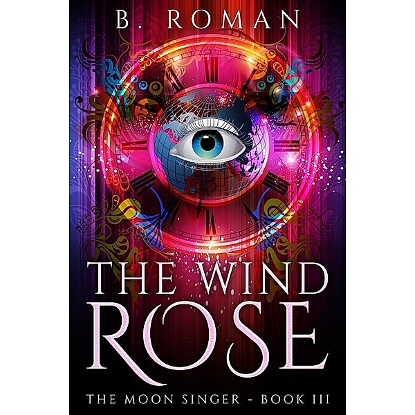 The Wind Rose / The Moon Singer Bd.3, B. Roman