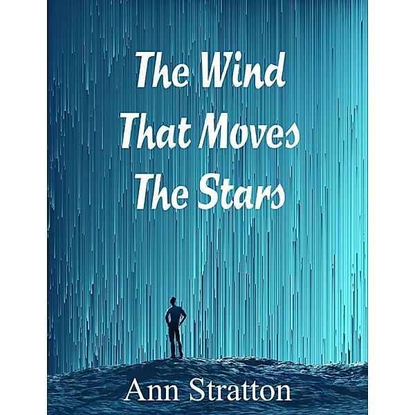 The Wind That Moves The Stars, Ann Stratton