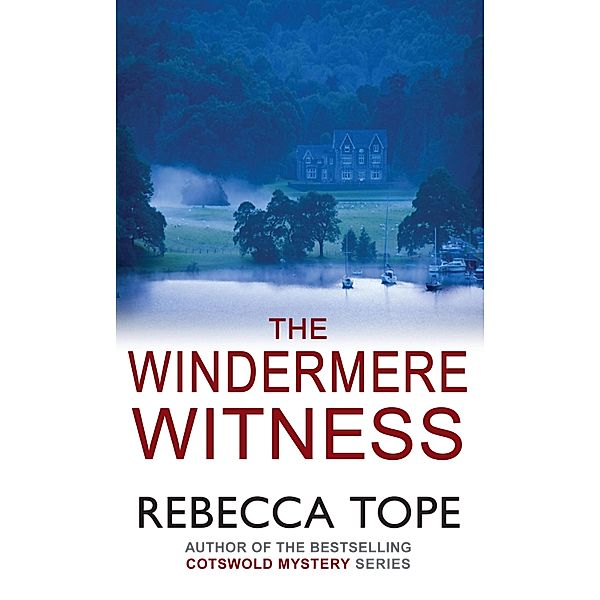 The Windermere Witness / Lake District Mysteries Bd.1, Rebecca Tope