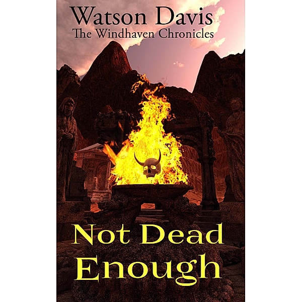 The Windhaven Chronicles: Not Dead Enough (The Windhaven Chronicles, #1), Watson Davis