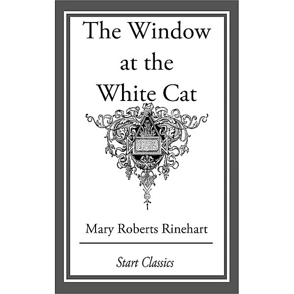 The Window at the White Cat, Mary Roberts Rinehart