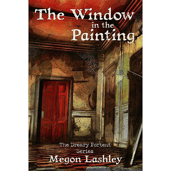 The Window In The Painting (The Dreary Portent) / The Dreary Portent, Megon Lashley