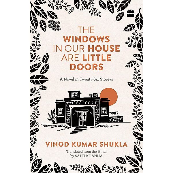 THE WINDOWS IN OUR HOUSE ARE LITTLE DOORS, Vinod Kumar Shukla