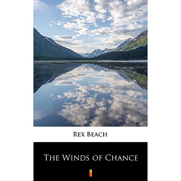 The Winds of Chance, Rex Beach