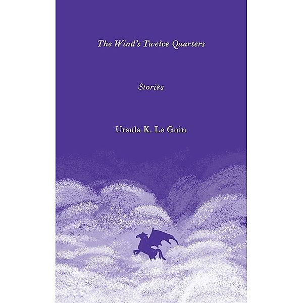 The Wind's Twelve Quarters, Ursula K. Le Guin