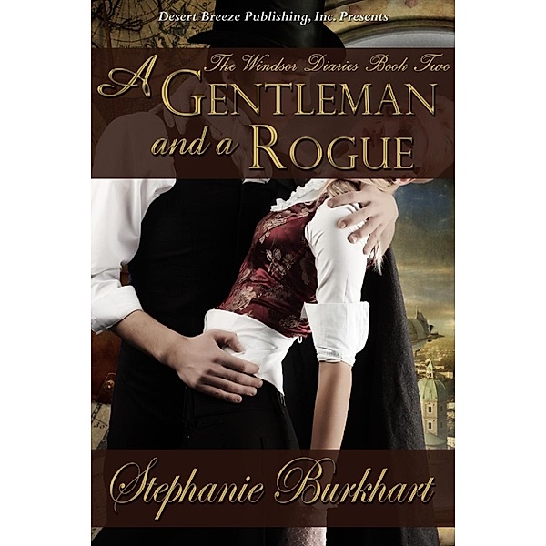 The Windsor Diaries: A Gentleman and a Rogue (The Windsor Diaries, #2), Stephanie Burkhart