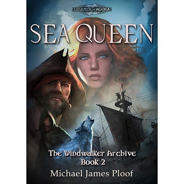 The Windwalker Archive: Sea Queen (The Windwalker Archive, #2), Michael James Ploof