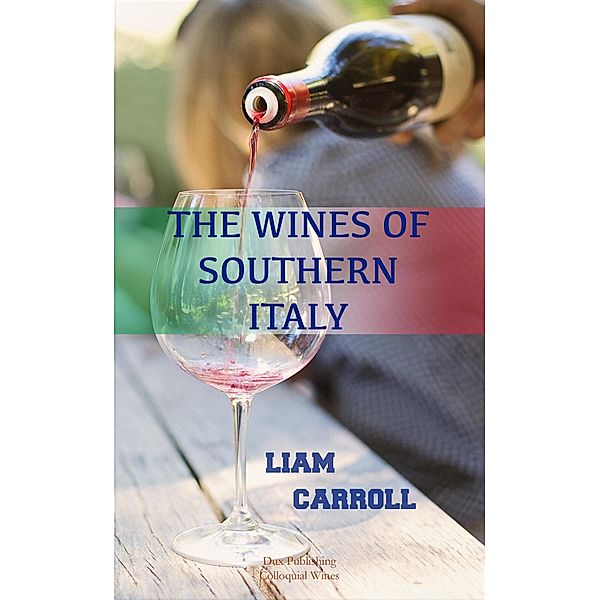 The Wines of Southern Italy (Colloquial Wines, #1), Liam Carroll
