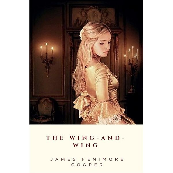 The Wing-and-Wing, James Fenimore Cooper