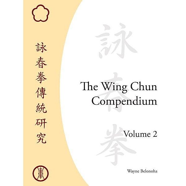 The Wing Chun Compendium, Volume Two, Wayne Belonoha