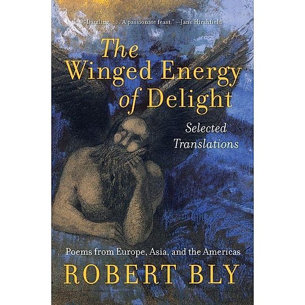 The Winged Energy of Delight, Robert Bly