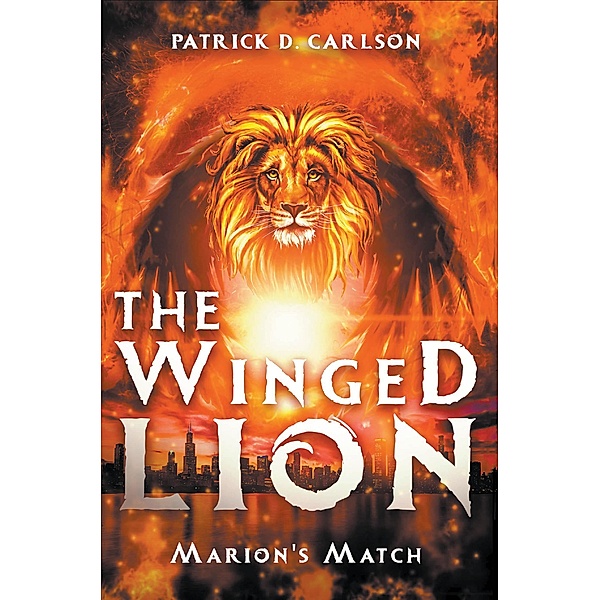 The Winged Lion / Page Publishing, Inc., Patrick D Carlson