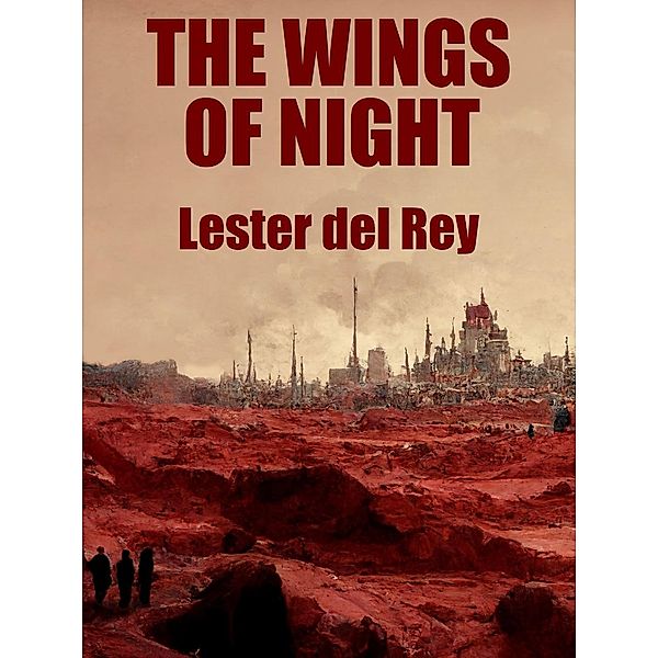 The Wings of Night, Lester Del Rey