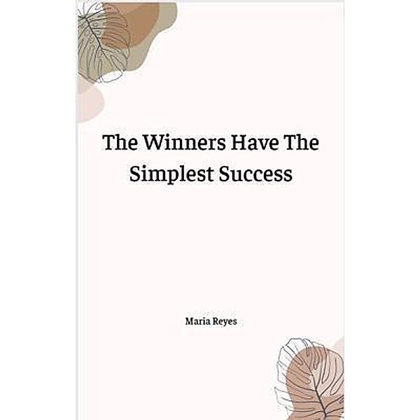 The Winners Have The Simplest Success, Maria Reyes