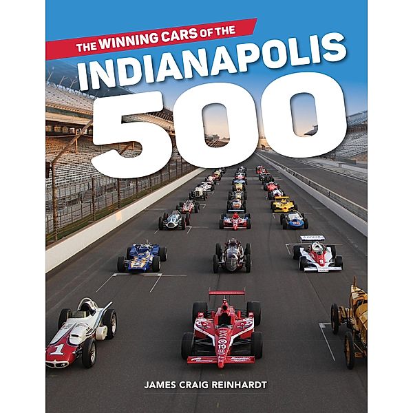 The Winning Cars of the Indianapolis 500, J. Craig Reinhardt