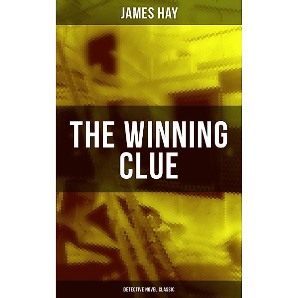 THE WINNING CLUE (Detective Novel Classic), James Hay