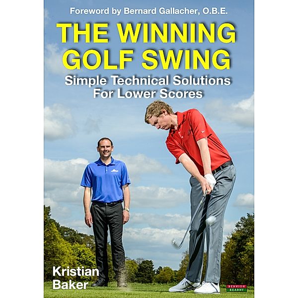The Winning Golf Swing: Simple Technical Solutions for Lower Scores, Kristian Baker