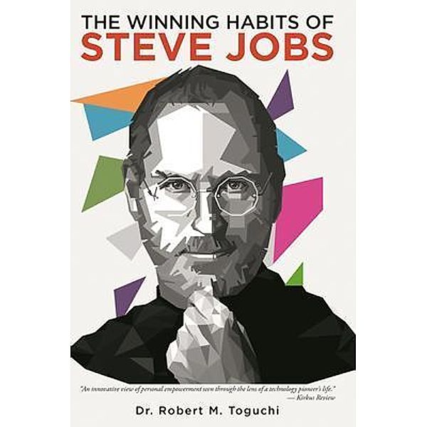 The Winning Habits Of Steve Jobs, Robert Toguchi