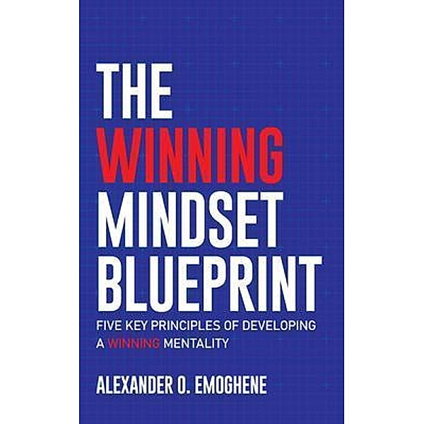 The Winning Mindset Blueprint, Alexander Emoghene