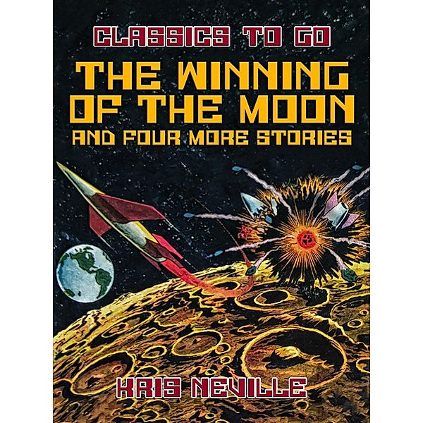 The Winning of the Moon and four more stories, Kris Neville