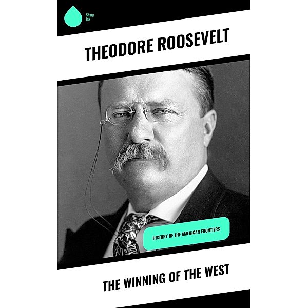 The Winning of the West, Theodore Roosevelt