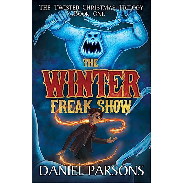 The Winter Freak Show (The Twisted Christmas Trilogy, #1) / The Twisted Christmas Trilogy, Daniel Parsons