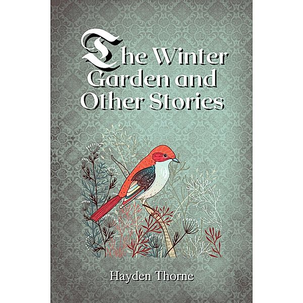 The Winter Garden and Other Stories, Hayden Thorne