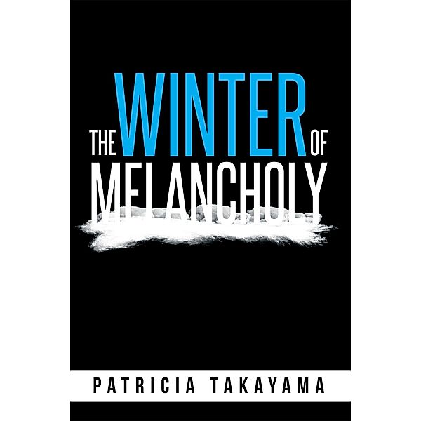 The Winter of Melancholy, Patricia Takayama