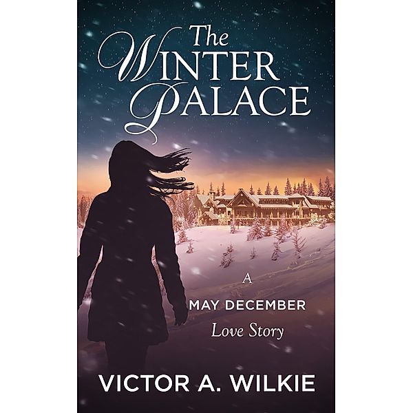 The Winter Palace: A May December Love Story, Victor A. Wilkie