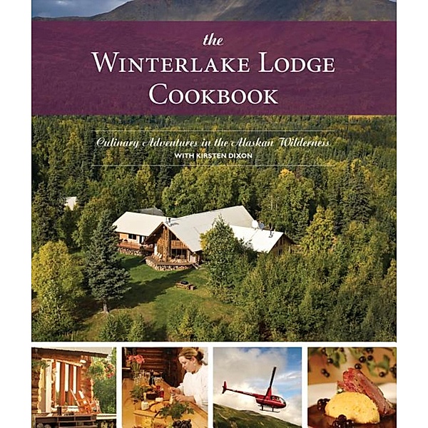 The Winterlake Lodge Cookbook, Kirston Dixon