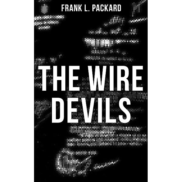 The Wire Devils, Frank L. Packard