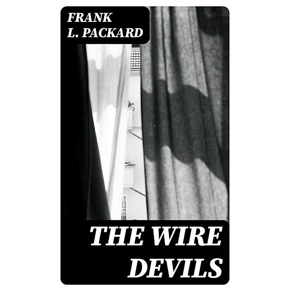 The Wire Devils, Frank L. Packard