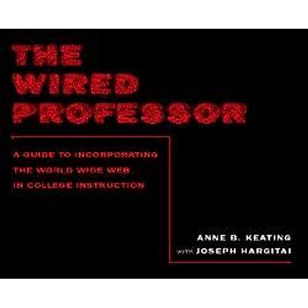 The Wired Professor, Anne B. Keating, Joseph R. Hargitai