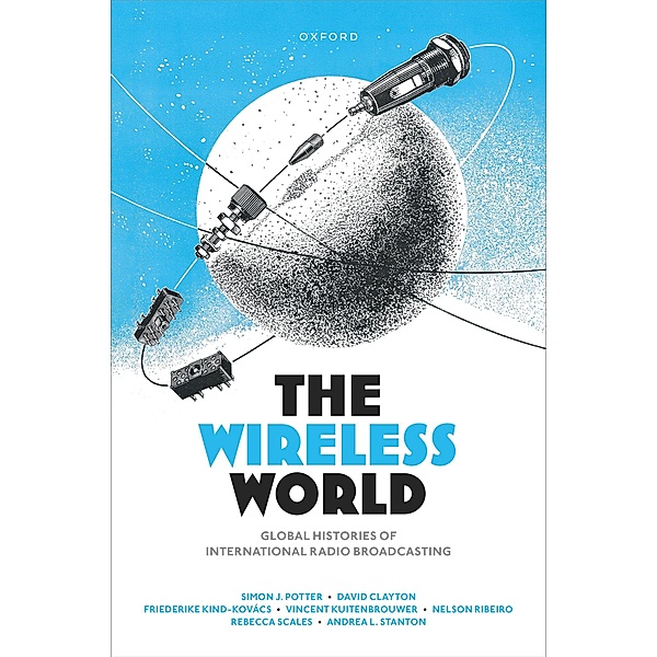 The Wireless World, Simon J. Potter, David Clayton, Friederike Kind-Kovacs, Vincent Kuitenbrouwer, Nelson Ribeiro, Rebecca Scales, Andrea Stanton