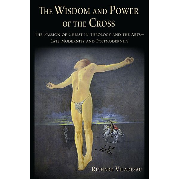 The Wisdom and Power of the Cross, Richard Viladesau