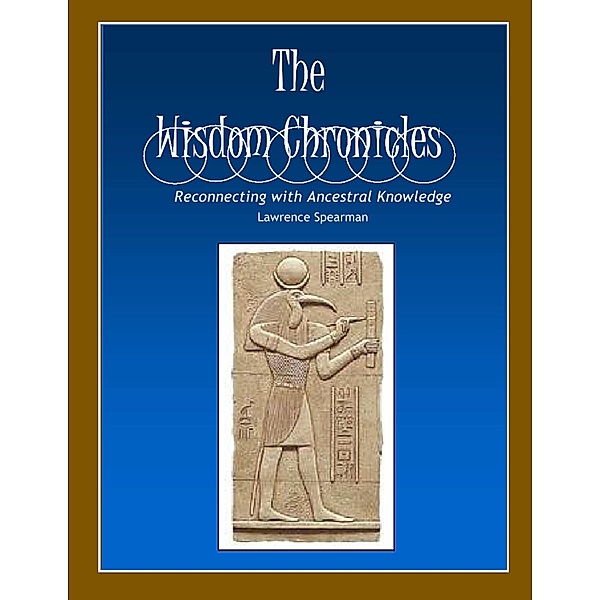 The Wisdom Chronicles: Reconnecting with Ancestral Knowledge, Lawrence Spearman