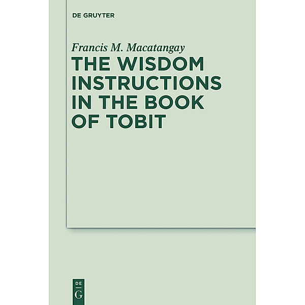 The Wisdom Instructions in the Book of Tobit, Francis M. Macatangay